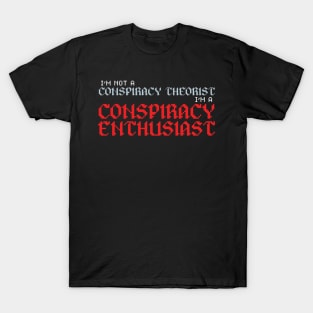 I'm a Conspiracy Enthusiast T-Shirt